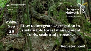 Integrate Webinar: How to integrate segregation in sustainable forest management Integrate Webinar: How to integrate segregation in sustainable forest management